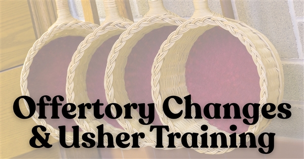 Mass Offertory Changes & Usher Training