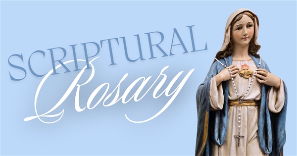 Join Us For A Scriptural Rosary