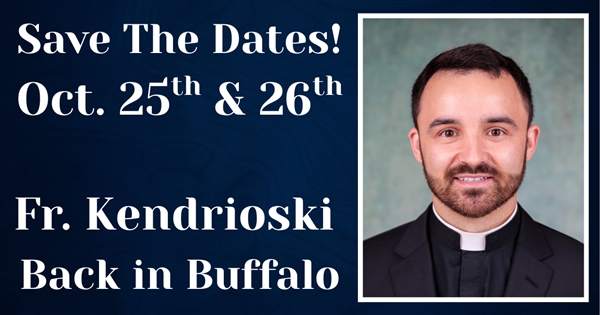 Save the Dates: Father Kendrioski Back in Buffalo