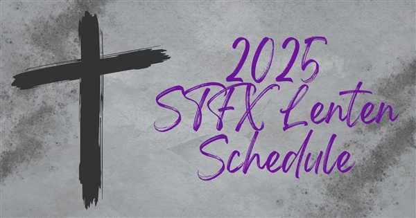 2025 STFX Full Lenten Schedule